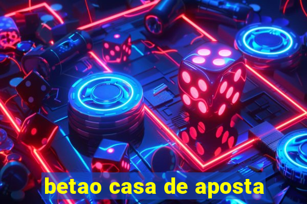 betao casa de aposta